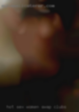 Hot swap clubs sex women, apply here..